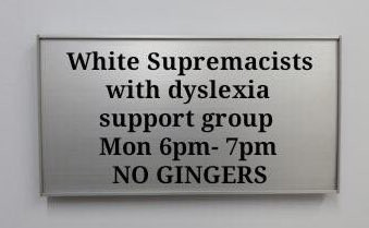 dyslexic white supremacists.jpg