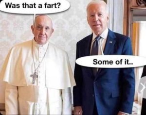 pope - biden was that a fart?.jpg